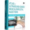 Atlas of Ultrasound-Guided Musculoskeletal Injections (Atlas Series)