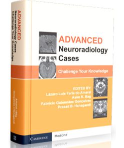 Advanced Neuroradiology Cases: Challenge Your Knowledge (1st Edition)