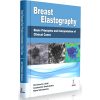 Breast Elastography - Basic Principles and Interpretation of Clinical Cases