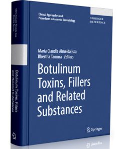 Botulinum Toxins, Fillers and Related Substances (Clinical Approaches and Procedures in Cosmetic Dermatology, 4)