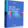 Color Atlas of Female Genital Tract Pathology