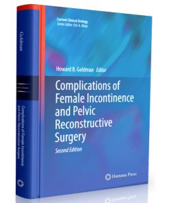 Complications of Female Incontinence and Pelvic Reconstructive Surgery (Current Clinical Urology)