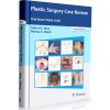 Plastic Surgery Case Review: Oral Board Study Guide
