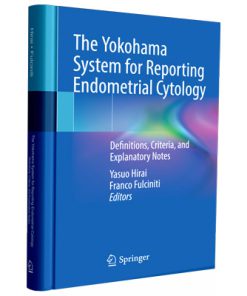 The Yokohama System for Reporting Endometrial Cytology: Definitions, Criteria, and Explanatory Notes