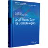 Local Wound Care for Dermatologists (Updates in Clinical Dermatology)