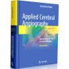 Applied Cerebral Angiography: Normal Anatomy and Vascular Pathology