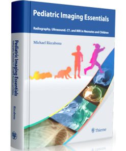 Pediatric Imaging Essentials: Radiography, Ultrasound, CT and MRI in Neonates and Children