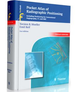 Pocket Atlas of Radiographic Positioning: Including Positioning for Conventional Angiography, CT, and MRI