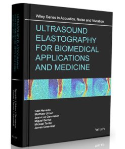 Ultrasound Elastography for Biomedical Applications and Medicine (Wiley Series in Acoustics Noise and Vibration)