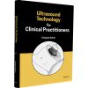 Ultrasound Technology for Clinical Practitioners