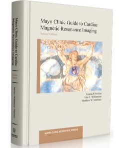 Mayo Clinic Guide to Cardiac Magnetic Resonance Imaging (Mayo Clinic Scientific Press)