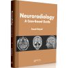 Neuroradiology: A Case-Based Guide