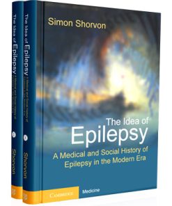 The Idea of Epilepsy A Medical and Social History of Epilepsy in the Modern Era