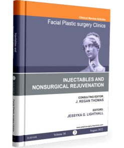 Facial Plastic Surgery Clinics of North America 2022 • Volume 30 • Number 3 - Injectables and Nonsurgical Rejuvenation