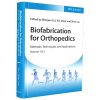 Biofabrication for Orthopedics Methods, Techniques and Applications