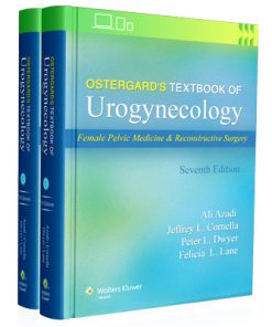 Ostergard’s Textbook of Urogynecology: Female Pelvic Medicine & Reconstructive Surgery