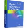 Physical Examination of the Shoulder- An Evidence-Based Approach