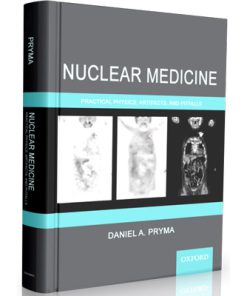 Nuclear Medicine Practical Physics, Artifcts, And Pitfals