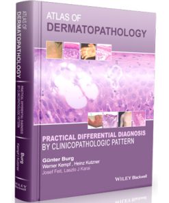 Atlas of Dermatopathology: Practical Differential Diagnosis by Clinicopathologic Pattern